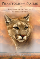 Phantoms of the Prairie: The Return of Cougars to the Midwest 0299287548 Book Cover