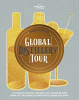 Lonely Planet's Global Distillery Tour 1788682319 Book Cover