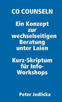 Co Counseln - Ein Konzept zur wechselseitigen Beratung unter Laien. Kurz-Skriptum für Info-Workshops. 1291287213 Book Cover