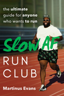 Slow AF Run Club: The Ultimate Guide for Anyone Who Wants to Run 0593421728 Book Cover