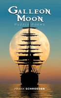 Galleon Moon: Puzzle Poems (New Edition) 1490729844 Book Cover