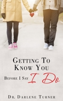 Getting To Know You Before I say I Do 1545615535 Book Cover
