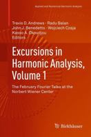 Excursions in Harmonic Analysis, Volume 1: The February Fourier Talks at the Norbert Wiener Center 0817683755 Book Cover