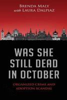 Was She Still Dead in October: Organized Crime and Adoption Scandal 1643399411 Book Cover