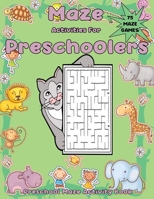 Maze Activities for Preschoolers: Preschool Maze Activity Book (Maze Workbook for Preschoolers) 1699045801 Book Cover