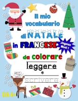 Il mio vocabolario francese di Natale da colorare, leggere e scrivere B08PXB94Y4 Book Cover