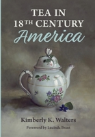 Tea in 18th Century America 1733708707 Book Cover