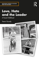 Love, Hate and the Leader: A Fascist Childhood 1032451378 Book Cover