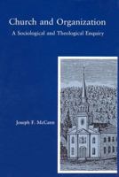 Church and Organization: A Sociological and Theological Enquiry 0940866196 Book Cover