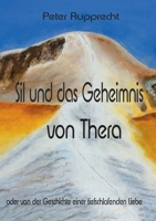 Sil und das Geheimnis von Thera: oder von der Geschichte einer tiefschlafenden Liebe (German Edition) 3759796591 Book Cover