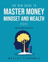 The New Guide to Master Money Mindset and Wealth 2021 1667106120 Book Cover