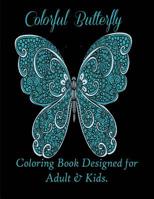 Colorful Butterflies : Coloring Book Designed for Adult and Kids 1950772527 Book Cover