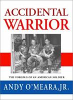 Accidental Warrior: The Forging of an American Soldier 1930859422 Book Cover