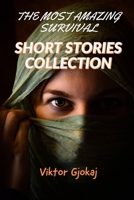 Survival Stories: THE MOST AMAZING SURVIVAL SHORT STORIES COLLECTION 1693381508 Book Cover