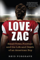 Love, Zac: Small-Town Football and the Life and Death of an American Boy 1616209089 Book Cover