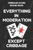 Cribbage Score Board Book: Scorebook of 100 Score Keeper Sheet Pages For Cribbage Games, Convenient 6 By 9 Inches, Funny Moderation Black Cover 1798197855 Book Cover