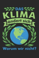 Das Klima ändert sich - Warum wir nicht?: Kariertes Notizbuch mit 5x5 Karomuster für Umweltschutz und gegen Klimawandel (German Edition) 1695147871 Book Cover
