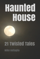 Haunted House: 21 Twisted Tales 1089528094 Book Cover
