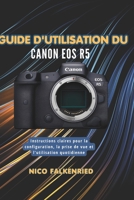 Guide d'utilisation du Canon EOS R5: Instructions claires pour la configuration, la prise de vue et l'utilisation quotidienne (French Edition) B0GWT6Y3L2 Book Cover