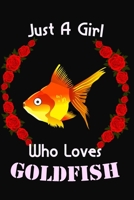 Just A Girl Who Loves GOLDFISH : Lined Girls Journal/Notebook Cute gift for Women and Girls for GOLDFISH Lovers: Blank lined journal diary notebook Size at 6 x 9 with 120 pages 1675917825 Book Cover