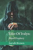 Tales Of Ivalyn:: Blood Prophecy 1798268000 Book Cover