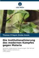 Die Institutionalisierung des modernen Kampfes gegen Malaria (German Edition) 6207749979 Book Cover