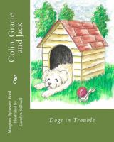 Colin, Gracie and Jack: Dogs in Trouble 1985184753 Book Cover