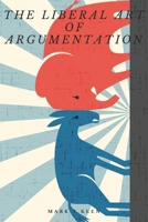 The Liberal Art of Argumentation B0CMDL69YT Book Cover
