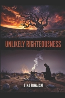 Unlikely Righteousness 1535011998 Book Cover