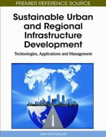 Sustainable Urban and Regional Infrastructure Development: Technologies, Applications and Management 1615207759 Book Cover