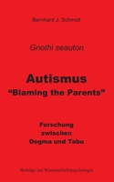 Autismus - Blaming the Parents: Forschung zwischen Dogma und Tabu (German Edition) 3751981969 Book Cover