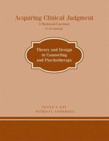 Acquiring Clinical Judgment: Casebook By Susan X Day And Patricia Andersen: Used with ...Day-Theory and Design in Counseling and Psychotherapy 0618191437 Book Cover