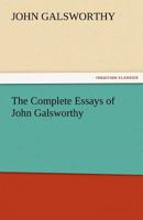 The Complete Essays of John Galsworthy B0DY1Z2RJG Book Cover