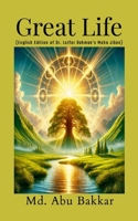 Great Life: English Edition of Dr. Lutfor Rahman's Moha Jibon 1326508164 Book Cover