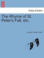 The Rhyme of St. Peter's Fall, etc. 1241053006 Book Cover