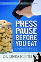 Press Pause Before You Eat: Say Good-bye to Mindless Eating and Hello to the Joys of Eating 1439148643 Book Cover