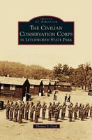 The Civilian Conservation Corps in Letchworth State Park 1467123285 Book Cover