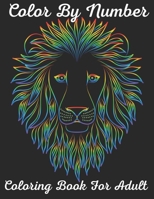 Color By Number Coloring Book For Adult: Adult Color By Number Coloring Book ( Activity Puzzle Coloring Book for Adults Relaxation & Stress Relief ) B08TL3H19H Book Cover