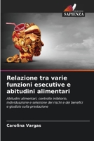 Relazione tra varie funzioni esecutive e abitudini alimentari 6206983161 Book Cover