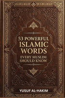 53 Powerful Islamic Words Every Muslim Should Know 110574650X Book Cover