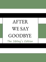 After We Say Goodbye: Sibling's Edition (After We Say Goodbye Books) B0D4HR1RSX Book Cover