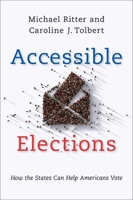 Accessible Elections: How the States Can Help Americans Vote 0197537251 Book Cover