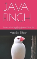 Java Finch: Everything You Need To Understand About The Java Finch. B094CWJQ6F Book Cover