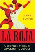 La Roja: A Journey Through Spanish Football 1568587171 Book Cover