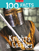100 Facts Knights & Castles: Bursting with Detailed Images, Activities and Exactly 100 Amazing Facts 1789892635 Book Cover
