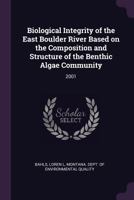 Biological Integrity of the East Boulder River Based on the Composition and Structure of the Benthic Algae Community: 2001 1378920511 Book Cover