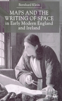 Maps and the Writing of Space in Early Modern England and Ireland 1349418315 Book Cover