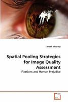 Spatial Pooling Strategies for Image Quality Assessment: Fixations and Human Prejudice 3639288912 Book Cover