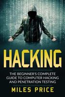 Hacking: The Beginner's Complete Guide To Computer Hacking And Penetration Testing 1545239657 Book Cover