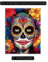 Day of the Dead Coloring book for Adults: Dia de Los Muertos B0CG7ZYYRG Book Cover